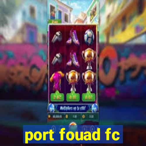 port fouad fc